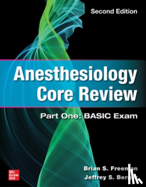 Freeman, Brian, Berger, Jeffrey - Anesthesiology Core Review: Part One: BASIC Exam, Second Edition