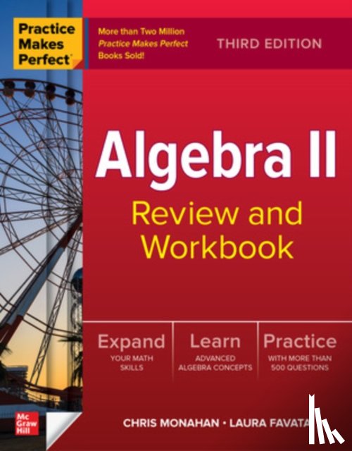 Monahan, Christopher, Favata, Laura - Practice Makes Perfect: Algebra II Review and Workbook, Third Edition