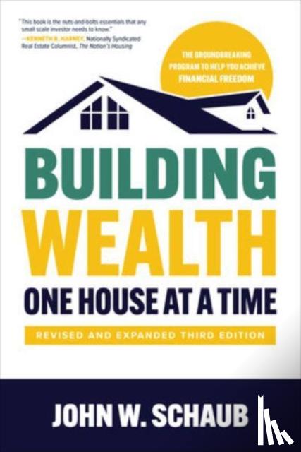 Schaub, John - Building Wealth One House at a Time, Revised and Expanded Third Edition