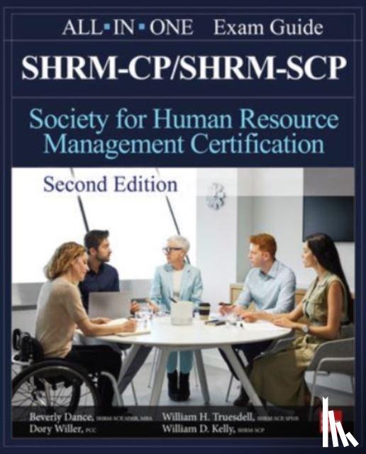 Dance, Beverly, Willer, Dory, Truesdell, William, Kelly, William - SHRM-CP/SHRM-SCP Certification All-In-One Exam Guide, Second Edition