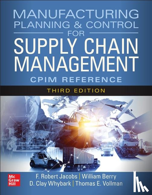 Jacobs, F. Robert, Kinkle, Meredith, Knutson, Kraig, Berry, William, III - Manufacturing Planning and Control for Supply Chain Management: The CPIM Reference, Third Edition