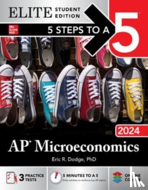 Dodge, Eric - 5 Steps to a 5: AP Microeconomics 2024 Elite Student Edition
