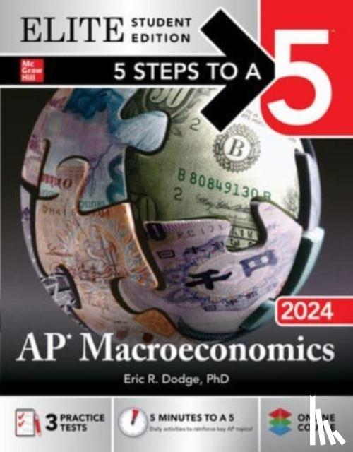 Dodge, Eric - 5 Steps to a 5: AP Macroeconomics 2024 Elite Student Edition
