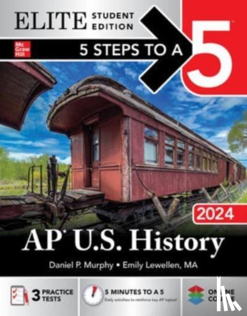 Murphy, Daniel, Lewellen, Emily - 5 Steps to a 5: AP U.S. History 2024 Elite Student Edition