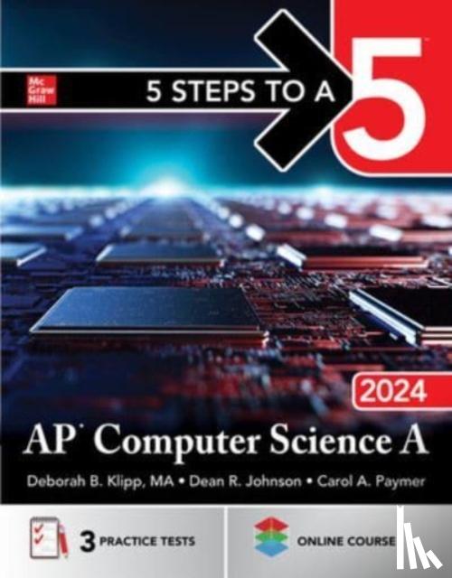 Klipp, Deborah B., Johnson, Dean, Paymer, Carol - 5 Steps to a 5: AP Computer Science A 2024