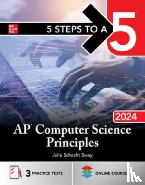 Sway, Julie Schacht - 5 Steps to a 5: AP Computer Science Principles 2024