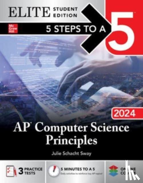 Sway, Julie Schacht - 5 Steps to a 5: AP Computer Science Principles 2024 Elite Student Edition