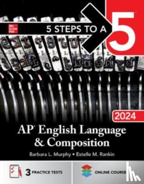 Murphy, Barbara, Rankin, Estelle - 5 Steps to a 5: AP English Language and Composition 2024