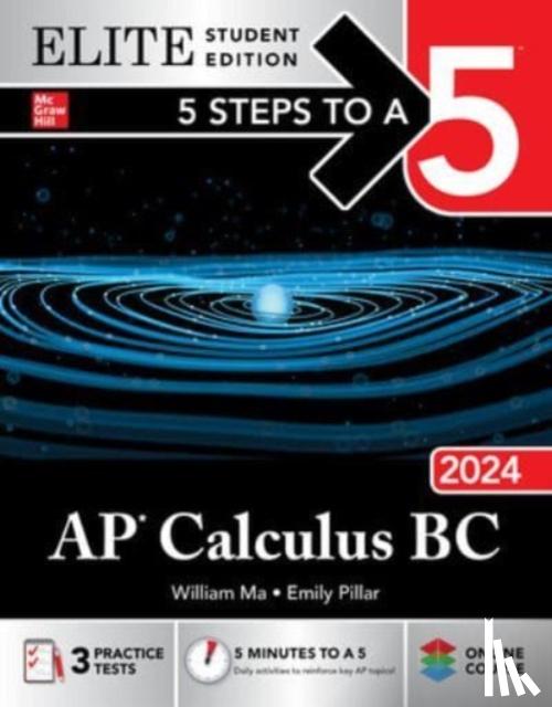 Ma, William, Pillar, Emily - 5 Steps to a 5: AP Calculus BC 2024 Elite Student Edition