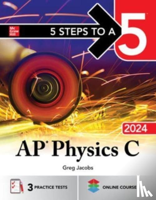Jacobs, Greg - 5 Steps to a 5: AP Physics C 2024