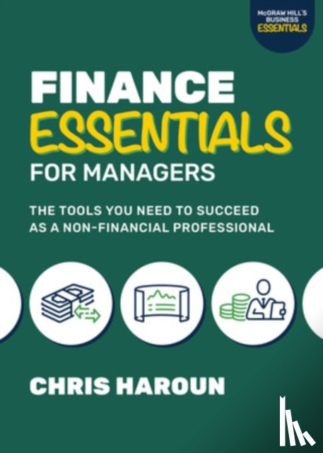 Haroun, Chris - Finance Essentials for Managers: The Tools You Need to Succeed as a Nonfinancial Professional