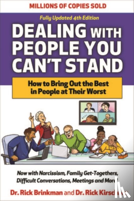 Brinkman, Rick, Kirschner Dr., Rick - Dealing with People You Can't Stand, Fourth Edition: How to Bring Out the Best in People at Their Worst