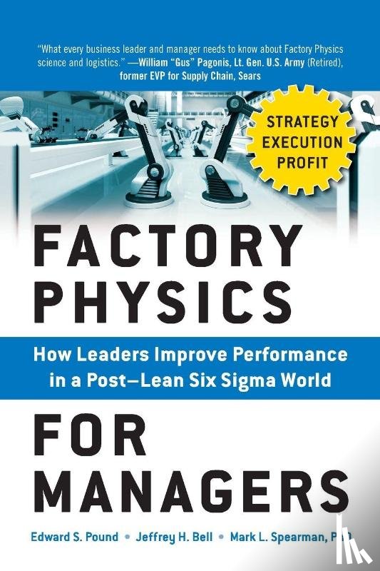 Pound, Edward, Bell, Jeffrey, Spearman, Mark - Factory Physics for Managers