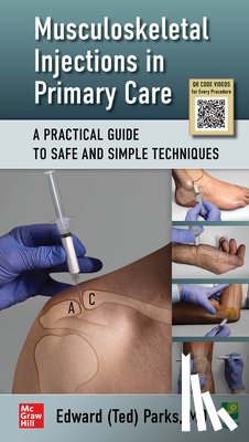 Parks Edward (Ted) H. - Musculoskeletal Injections in Primary Care: A Practical Guide to Safe and Simple Techniques