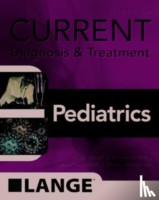 Bunik, Maya, Levin, Myron, Abzug, Mark, Schreiner, Teri L. - CURRENT Diagnosis & Treatment Pediatrics