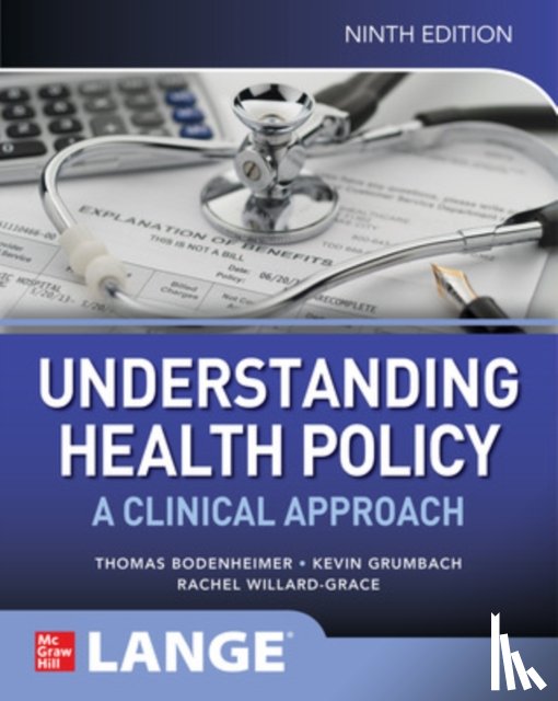 Bodenheimer, Thomas, Grumbach, Kevin, Willard-Grace, Rachel - Understanding Health Policy: A Clinical Approach, Ninth Edition