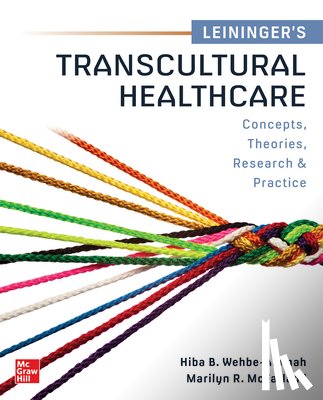 Wehbe-Alamah, Hiba, McFarland, Marilyn - Leininger’s Transcultural Healthcare: Concepts, Theories, Research & Practices