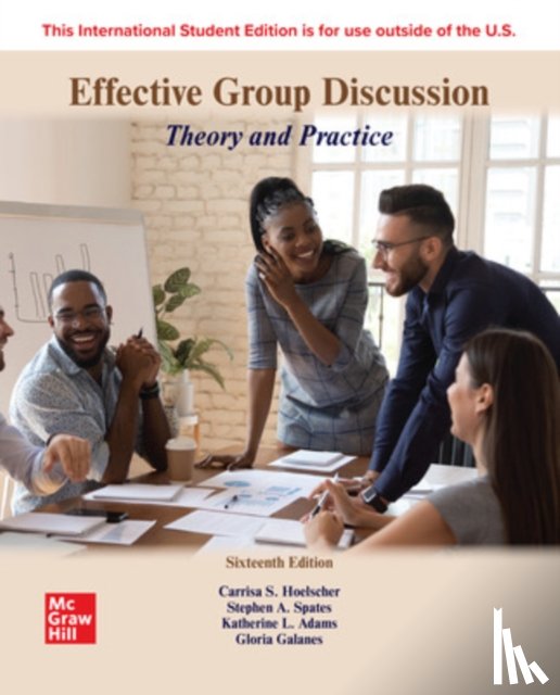 Hoelscher, Carrisa, Spates, Stephen, Adams, Katherine, Galanes, Gloria - Effective Group Discussion: Theory and Practice ISE