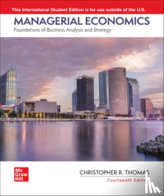 Thomas DO NOT USE, Christopher, Thomas, Christopher, Maurice, S. Charles - Managerial Economics: Foundations of Business Analysis and Strategy ISE