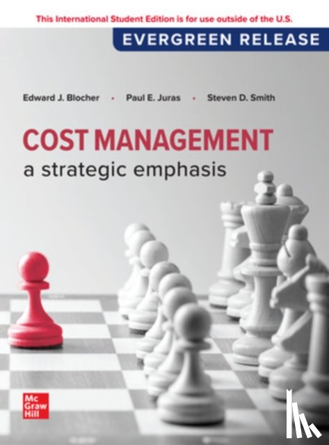 Blocher, Edward, Juras, Paul, Smith, Steven - Cost Management: A Strategic Emphasis: 2024 Release ISE