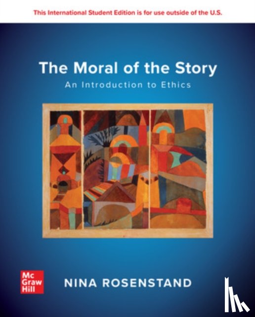Rosenstand, Nina - The Moral of the Story: An Introduction to Ethics: 2024 Release ISE