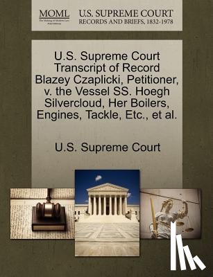 U. S. Supreme Court - U.S. Supreme Court Transcript of Record Blazey Czaplicki, Petitioner, V. the Vessel SS. Hoegh Silvercloud, Her Boilers, Engines, Tackle, Etc., et al.