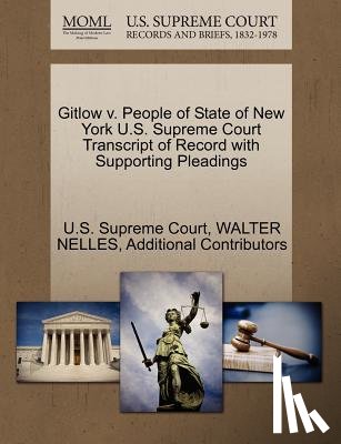 Nelles, Walter, Additional Contributors - Gitlow V. People of State of New York U.S. Supreme Court Transcript of Record with Supporting Pleadings