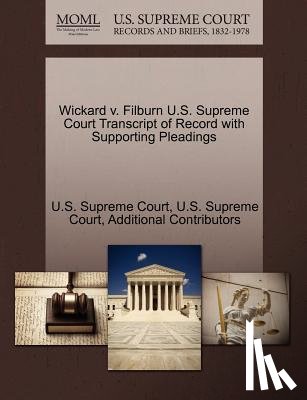 Additional Contributors - Wickard V. Filburn U.S. Supreme Court Transcript of Record with Supporting Pleadings