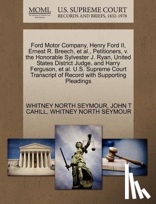 Cahill, John T, Seymour, Whitney North - Ford Motor Company, Henry Ford II, Ernest R. Breech, et al., Petitioners, V. the Honorable Sylvester J. Ryan, United States District Judge, and Harry Ferguson, et al. U.S. Supreme Court Transcript of Record with Supporting Pleadings