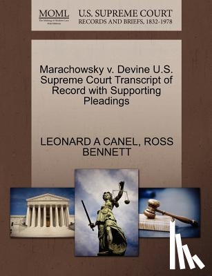 Canel, Leonard A, Bennett, Ross - Marachowsky V. Devine U.S. Supreme Court Transcript of Record with Supporting Pleadings