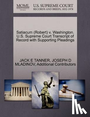 Tanner, Jack E, Mladinov, Joseph D, Additional Contributors - Satiacum (Robert) V. Washington. U.S. Supreme Court Transcript of Record with Supporting Pleadings