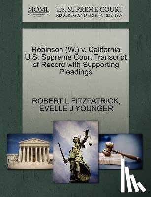 Fitzpatrick, Robert L, Younger, Evelle J - Robinson (W.) V. California U.S. Supreme Court Transcript of Record with Supporting Pleadings