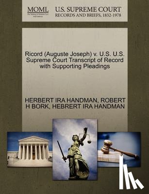 Handman, Herbert Ira, Bork, Robert H, Handman, Hebrert Ira - Ricord (Auguste Joseph) V. U.S. U.S. Supreme Court Transcript of Record with Supporting Pleadings
