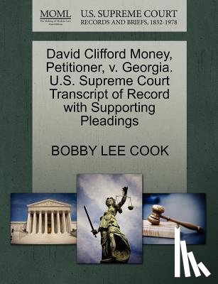 Cook, Bobby Lee - David Clifford Money, Petitioner, V. Georgia. U.S. Supreme Court Transcript of Record with Supporting Pleadings