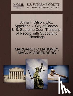 Mahoney, Margaret C, Greenberg, Mack K - Anna F. Ditson, Etc., Appellant, V. City of Boston. U.S. Supreme Court Transcript of Record with Supporting Pleadings