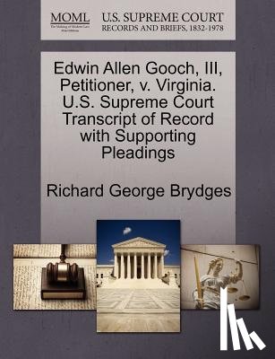 Brydges, Richard George - Edwin Allen Gooch, III, Petitioner, V. Virginia. U.S. Supreme Court Transcript of Record with Supporting Pleadings