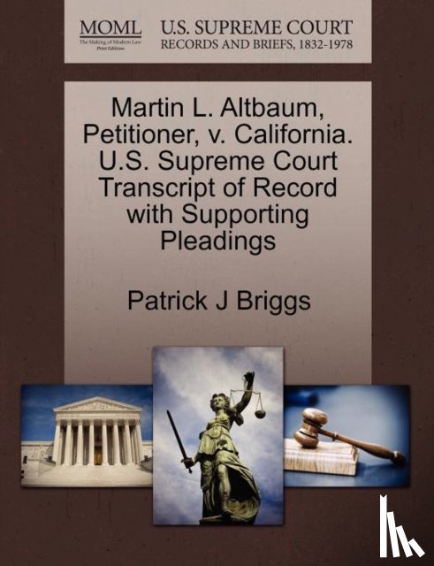 Briggs, Patrick J - Martin L. Altbaum, Petitioner, V. California. U.S. Supreme Court Transcript of Record with Supporting Pleadings