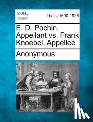 Anonymous - E. D. Pochin, Appellant vs. Frank Knoebel, Appellee