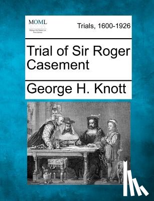 Knott, George H. - Trial of Sir Roger Casement