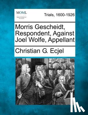 Ecjel, Christian G. - Morris Gescheidt, Respondent, Against Joel Wolfe, Appellant