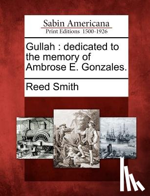 Smith, Reed - Gullah: Dedicated to the Memory of Ambrose E. Gonzales.