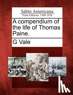 Vale, G. - A Compendium of the Life of Thomas Paine.