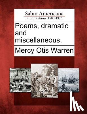 Warren, Mercy Otis - Poems, Dramatic and Miscellaneous.