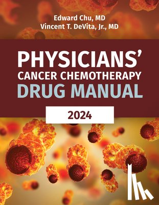Chu, Edward, DeVita Jr., Vincent T. - Physicians' Cancer Chemotherapy Drug Manual 2024
