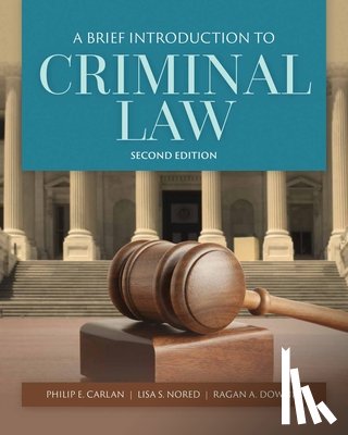 Carlan, Philip, Nored, Lisa S., Downey, Ragan A. - A Brief Introduction to Criminal Law
