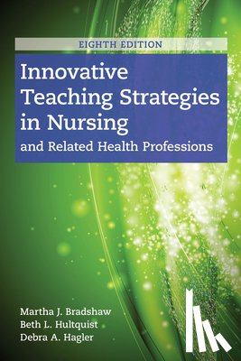Bradshaw, Martha J., Hultquist, Beth L., Hagler, Debra - Innovative Teaching Strategies in Nursing and Related Health Professions