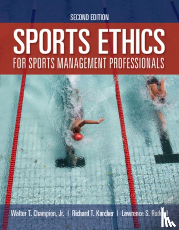 Champion Jr., Walter T., Karcher, Richard T., Ruddell, Lawrence S. - Sports Ethics For Sports Management Professionals