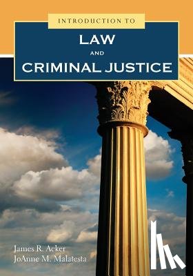 Acker, Professor James, Malatesta, Joanne - Introduction to Law & Criminal Justice