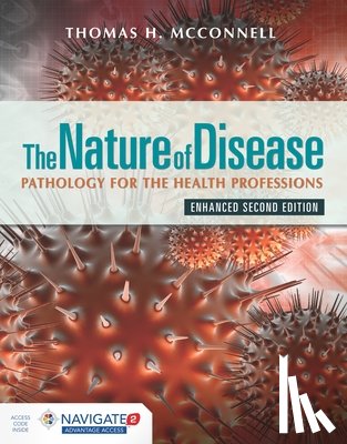 McConnell, Thomas H - The Nature of Disease: Pathology for the Health Professions, Enhanced Edition with Navigate Advantage Access