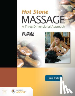 Bruder, Leslie - Hot Stone Massage: A Three-Dimensional Approach, Enhanced Edition
